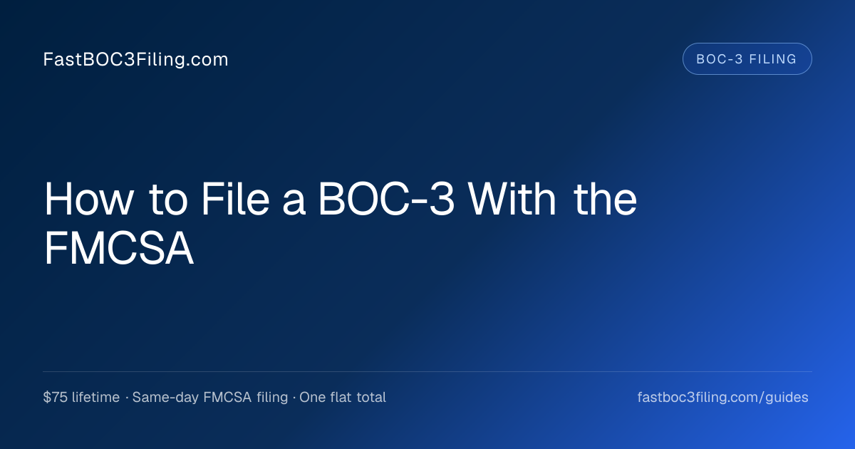 How to File a BOC-3: Step-by-Step Guide (2026)